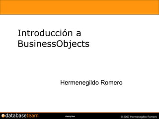 Introducción a BusinessObjects Hermenegildo Romero 