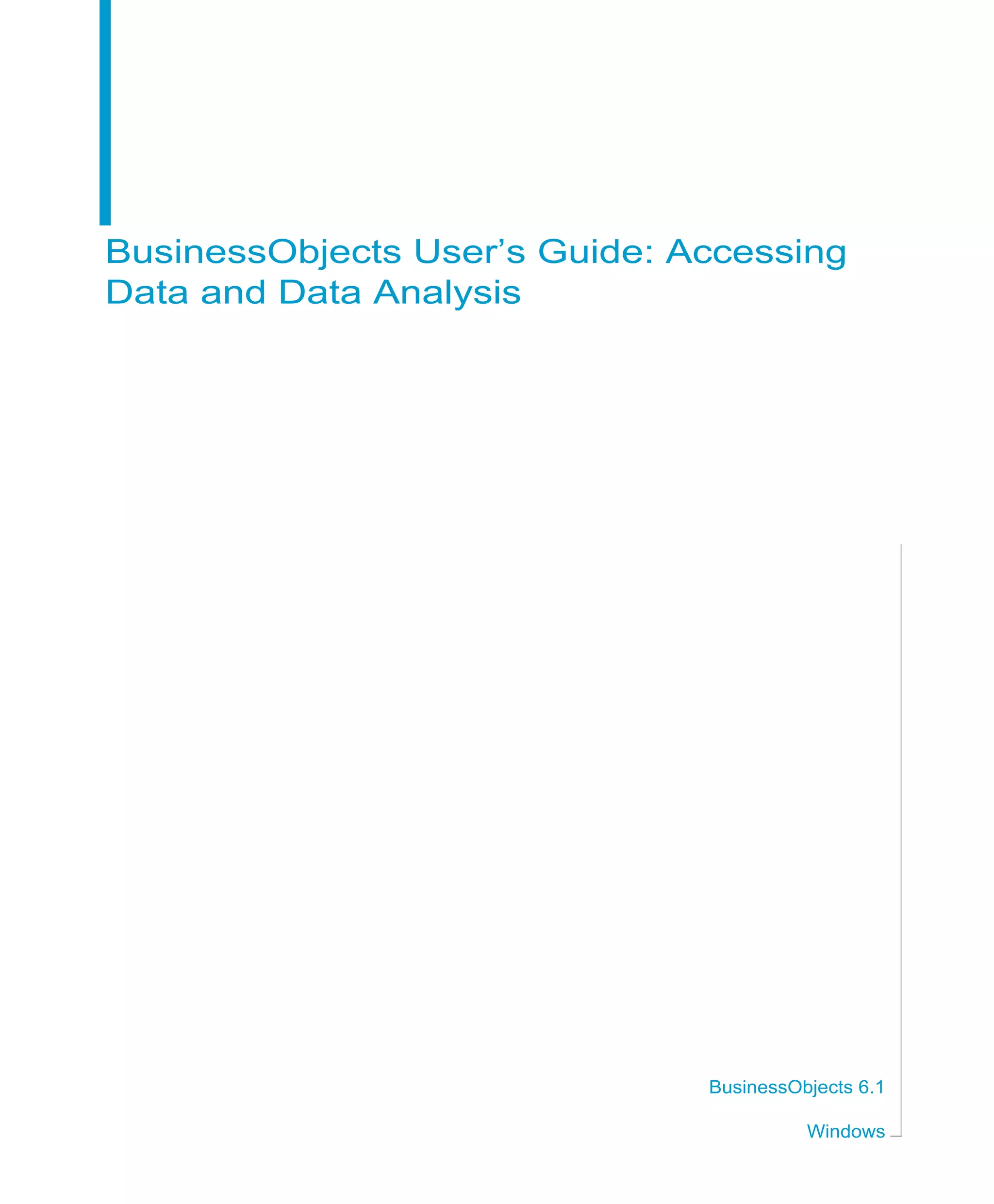 BusinessObjects User’s Guide: Accessing
Data and Data Analysis
BusinessObjects 6.1
Windows
 