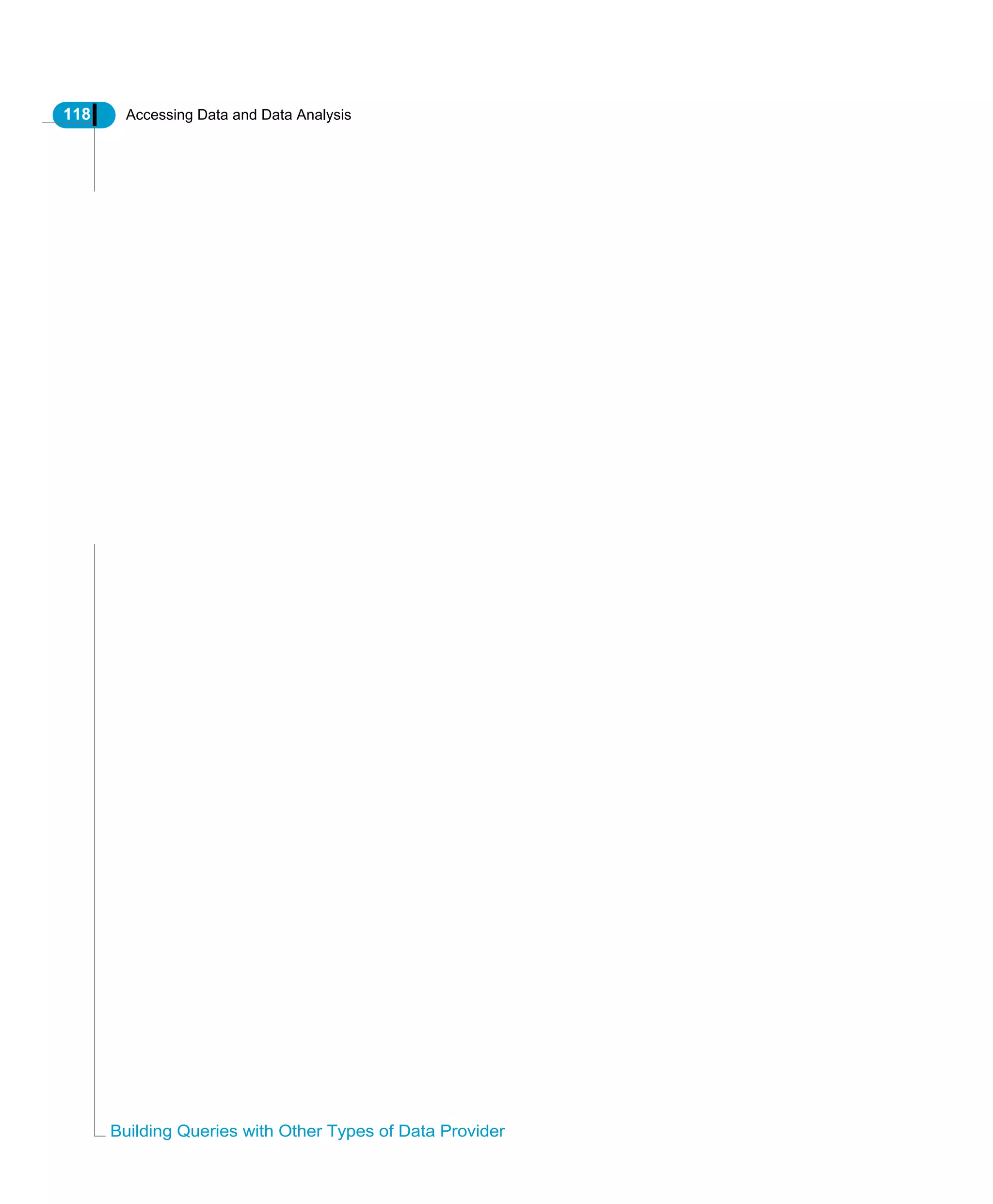 118 Accessing Data and Data Analysis
Building Queries with Other Types of Data Provider
 
