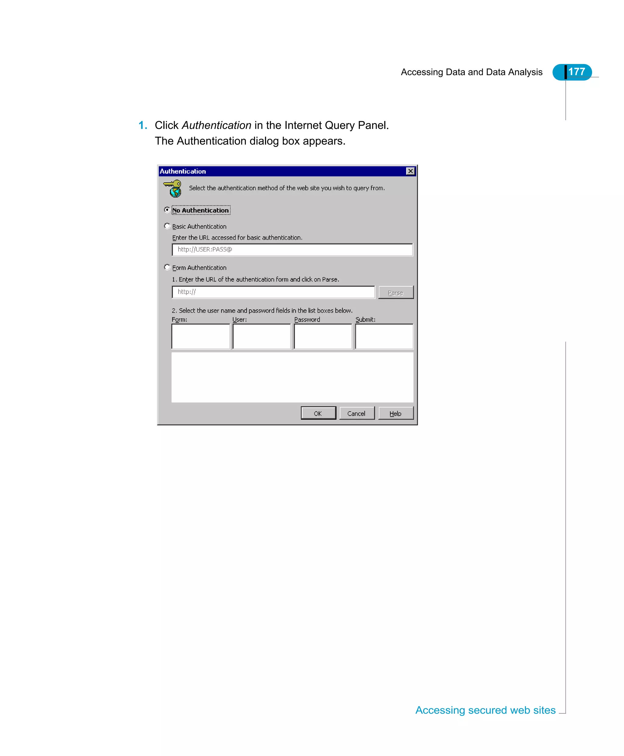 Accessing Data and Data Analysis 177
Accessing secured web sites
1. Click Authentication in the Internet Query Panel.
The Authentication dialog box appears.
 