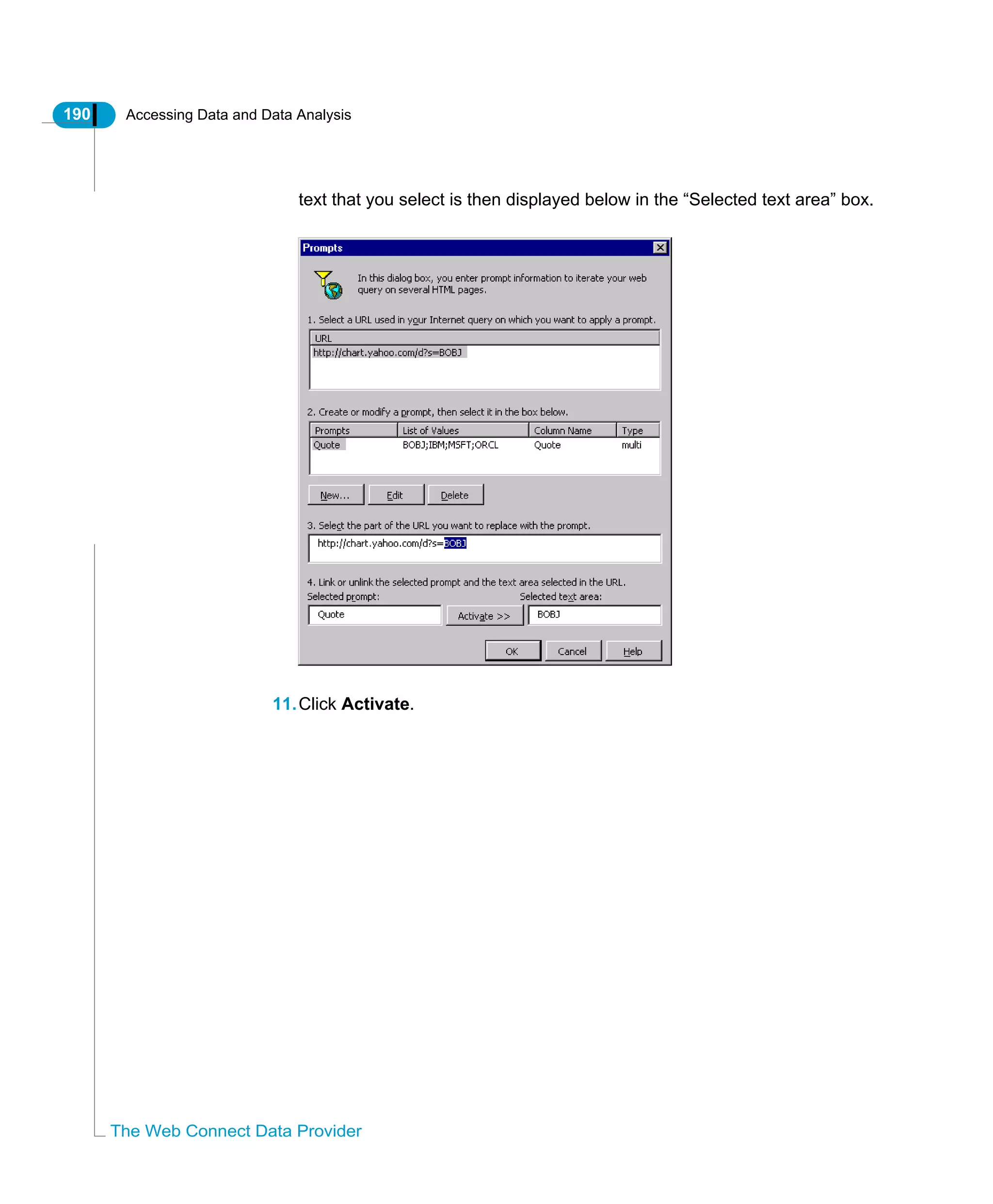 190 Accessing Data and Data Analysis
The Web Connect Data Provider
text that you select is then displayed below in the “Selected text area” box.
11.Click Activate.
 