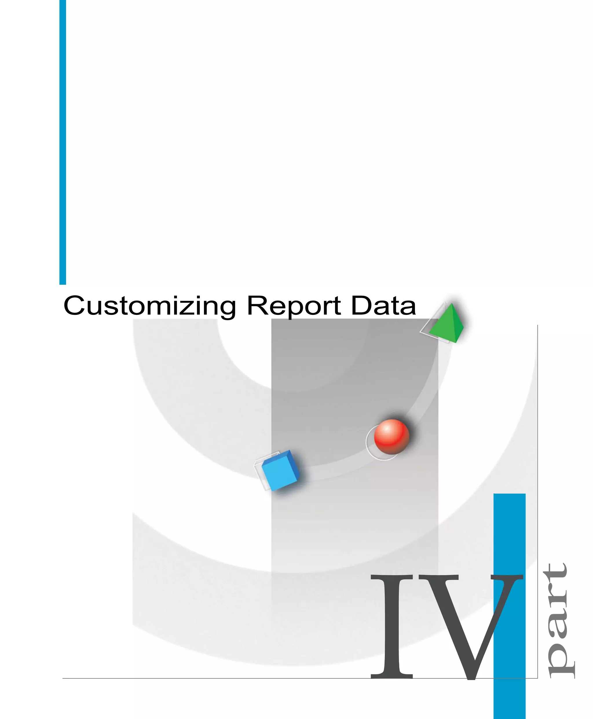 part
Customizing Report Data
 
