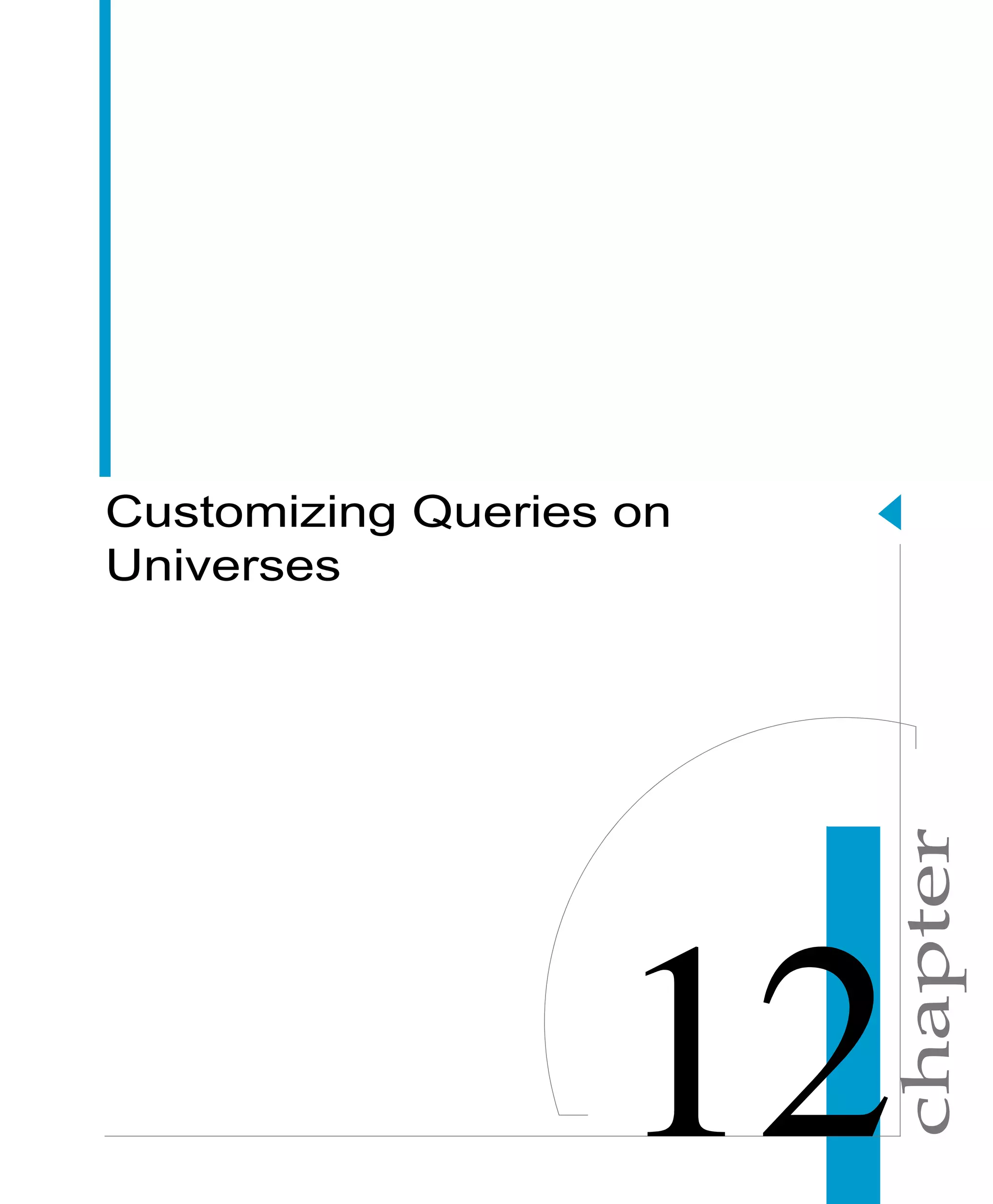 chapter
Customizing Queries on
Universes
 