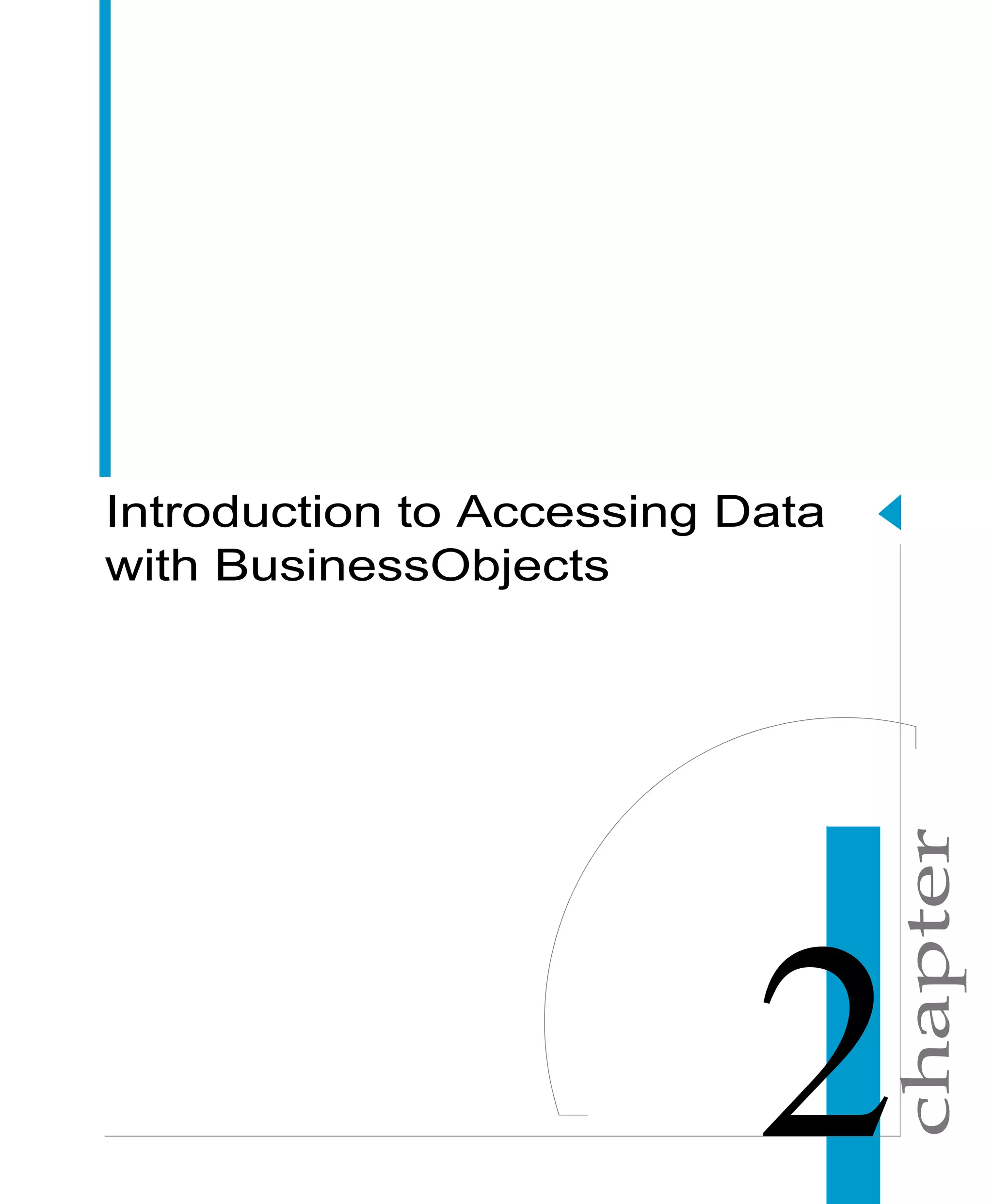 chapter
Introduction to Accessing Data
with BusinessObjects
 