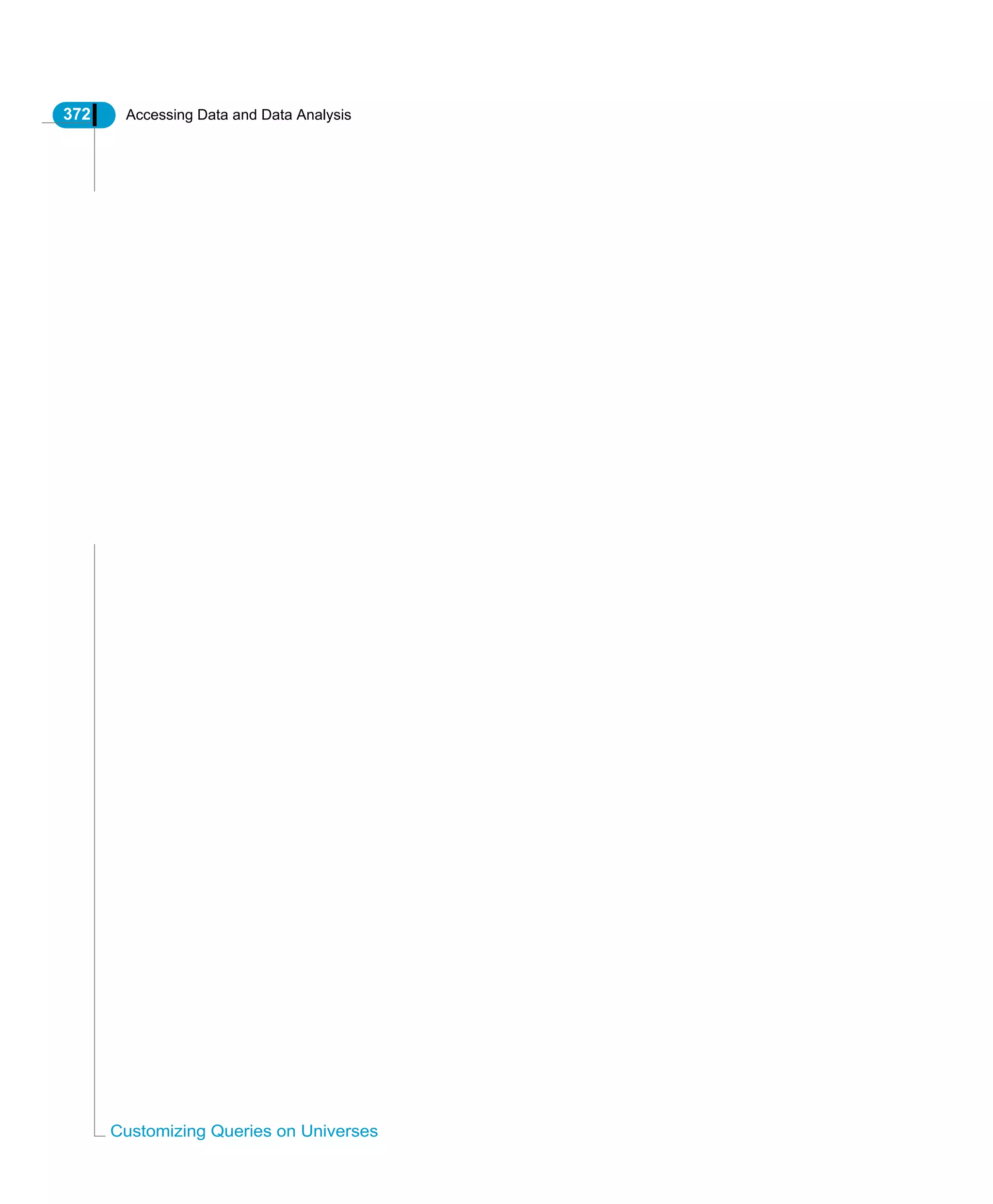 372 Accessing Data and Data Analysis
Customizing Queries on Universes
 