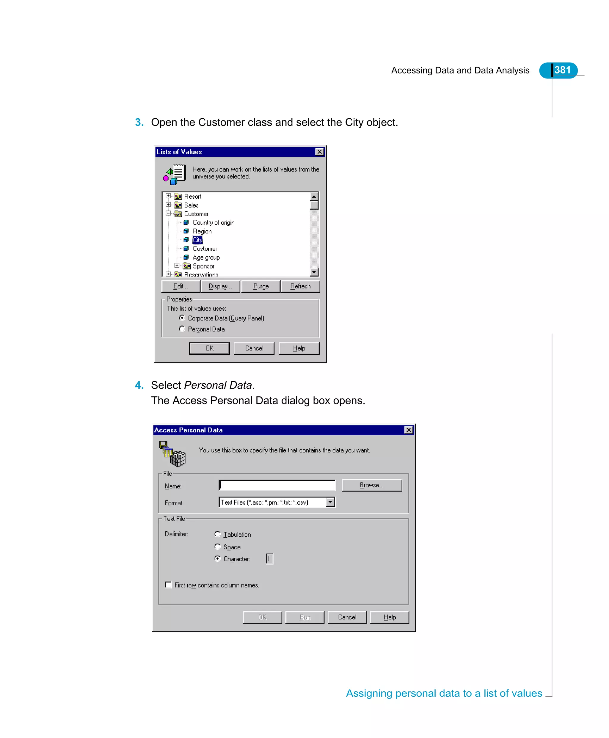 Accessing Data and Data Analysis 381
Assigning personal data to a list of values
3. Open the Customer class and select the City object.
4. Select Personal Data.
The Access Personal Data dialog box opens.
 