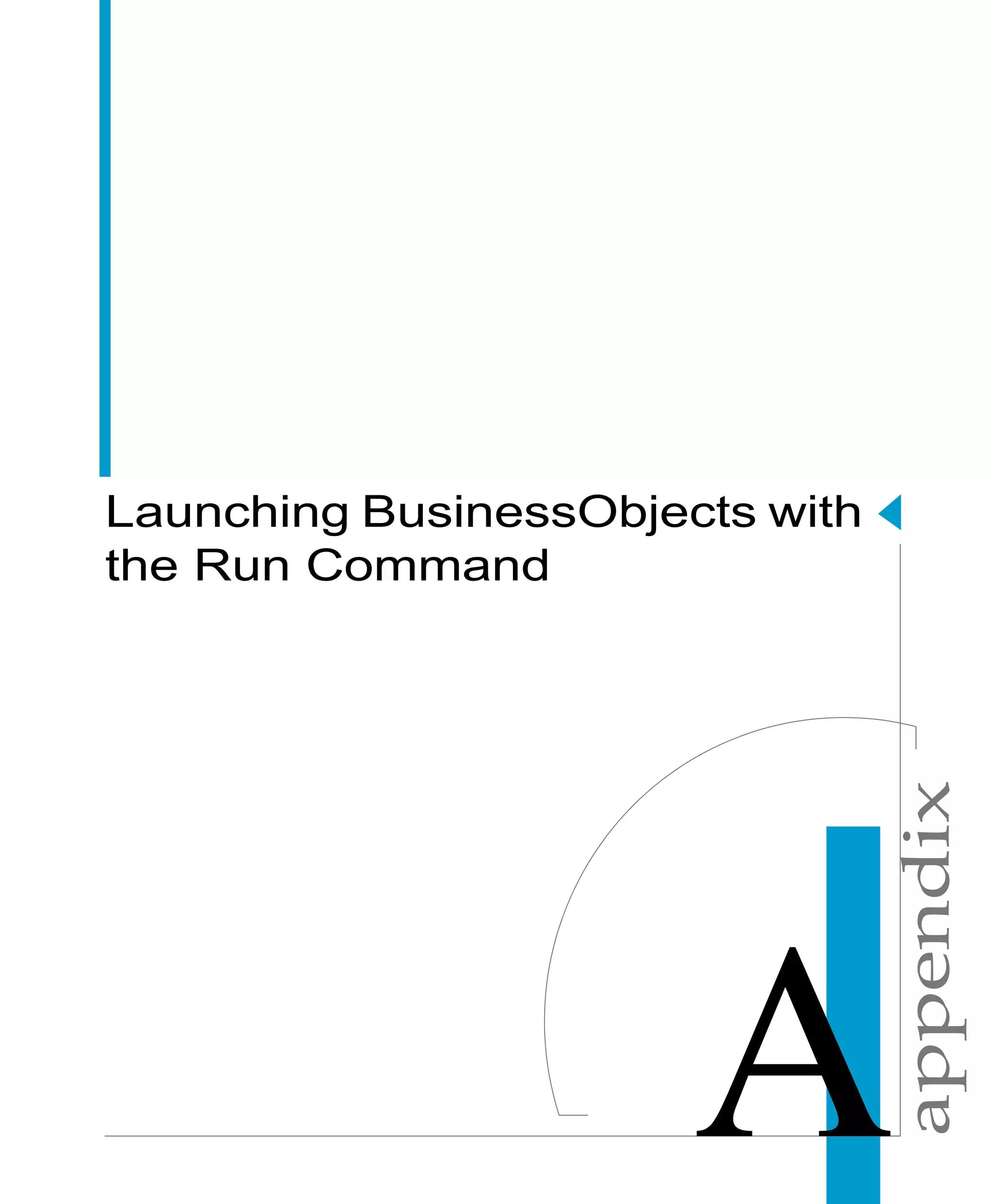 appendix
Launching BusinessObjects with
the Run Command
 