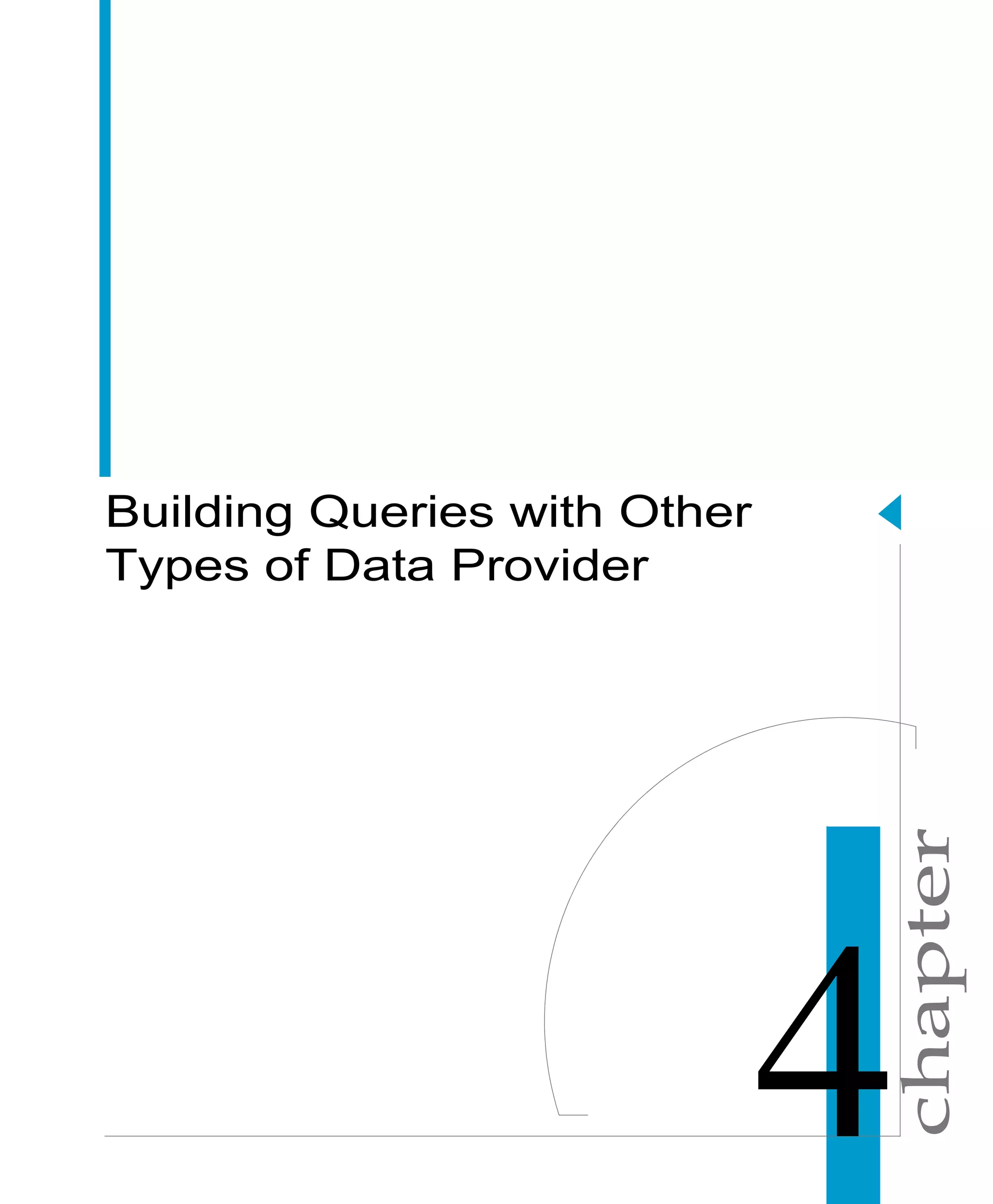 chapter
Building Queries with Other
Types of Data Provider
 
