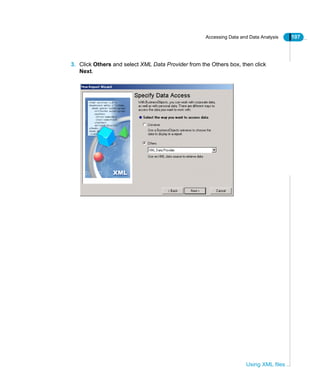 Accessing Data and Data Analysis 107
Using XML files
3. Click Others and select XML Data Provider from the Others box, then click
Next.
 