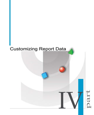 part
Customizing Report Data
 
