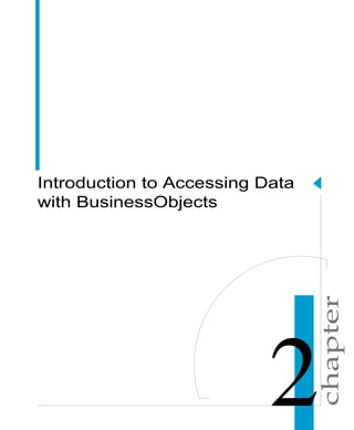 chapter
Introduction to Accessing Data
with BusinessObjects
 