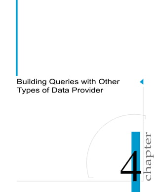 chapter
Building Queries with Other
Types of Data Provider
 