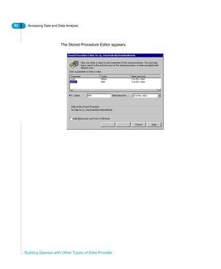 92 Accessing Data and Data Analysis
Building Queries with Other Types of Data Provider
The Stored Procedure Editor appears.
 
