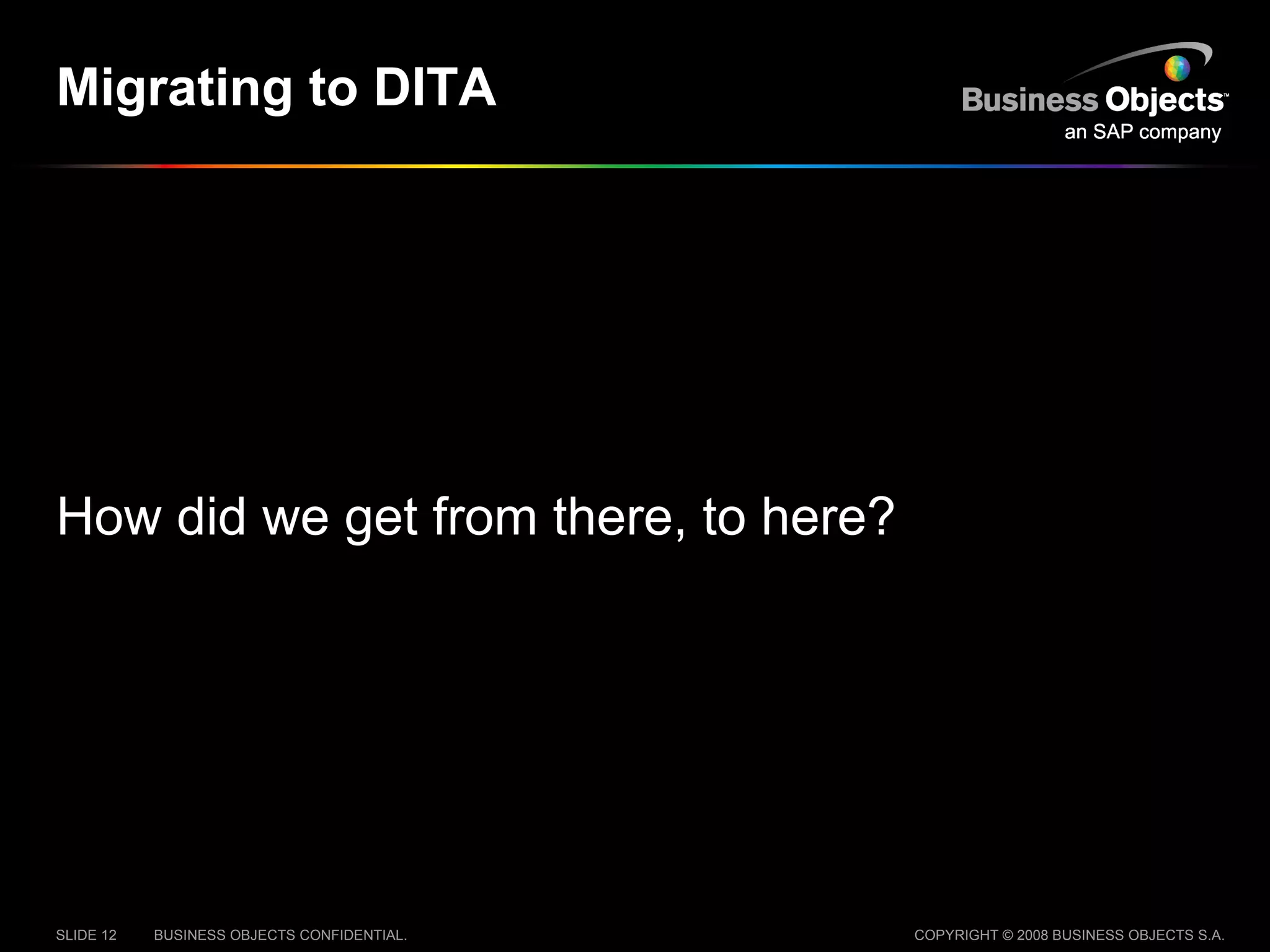 Migrating to DITA How did we get from there, to here? 