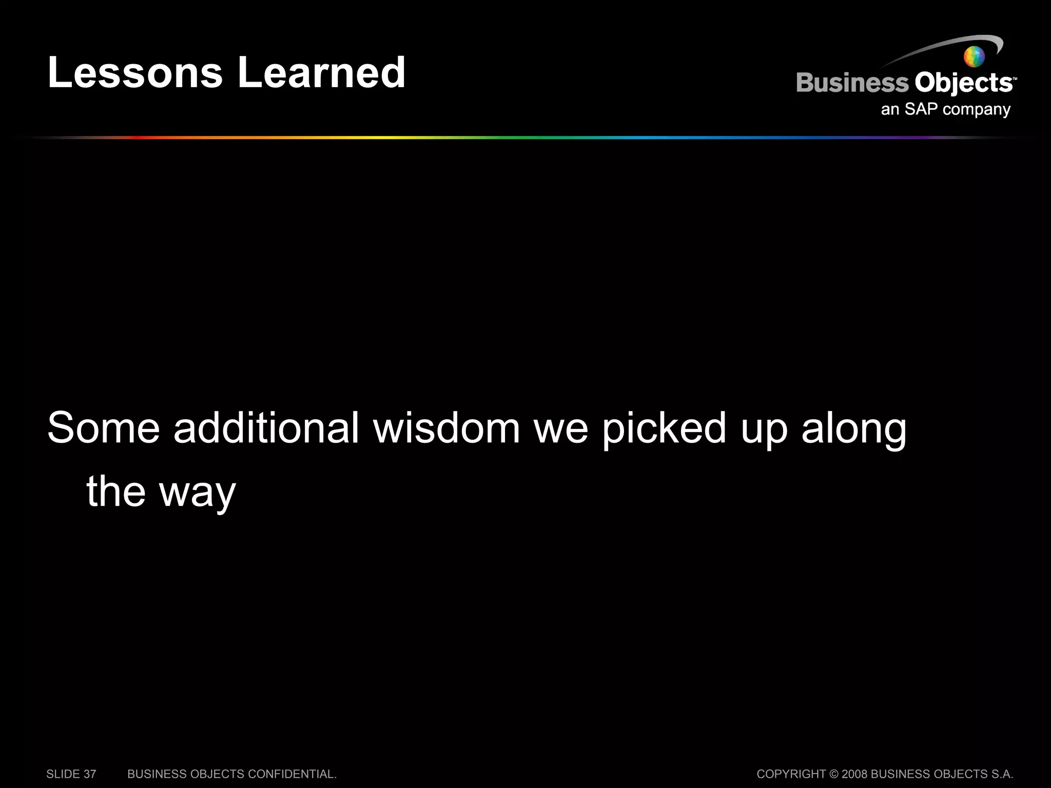 Lessons Learned Some additional wisdom we picked up along the way 