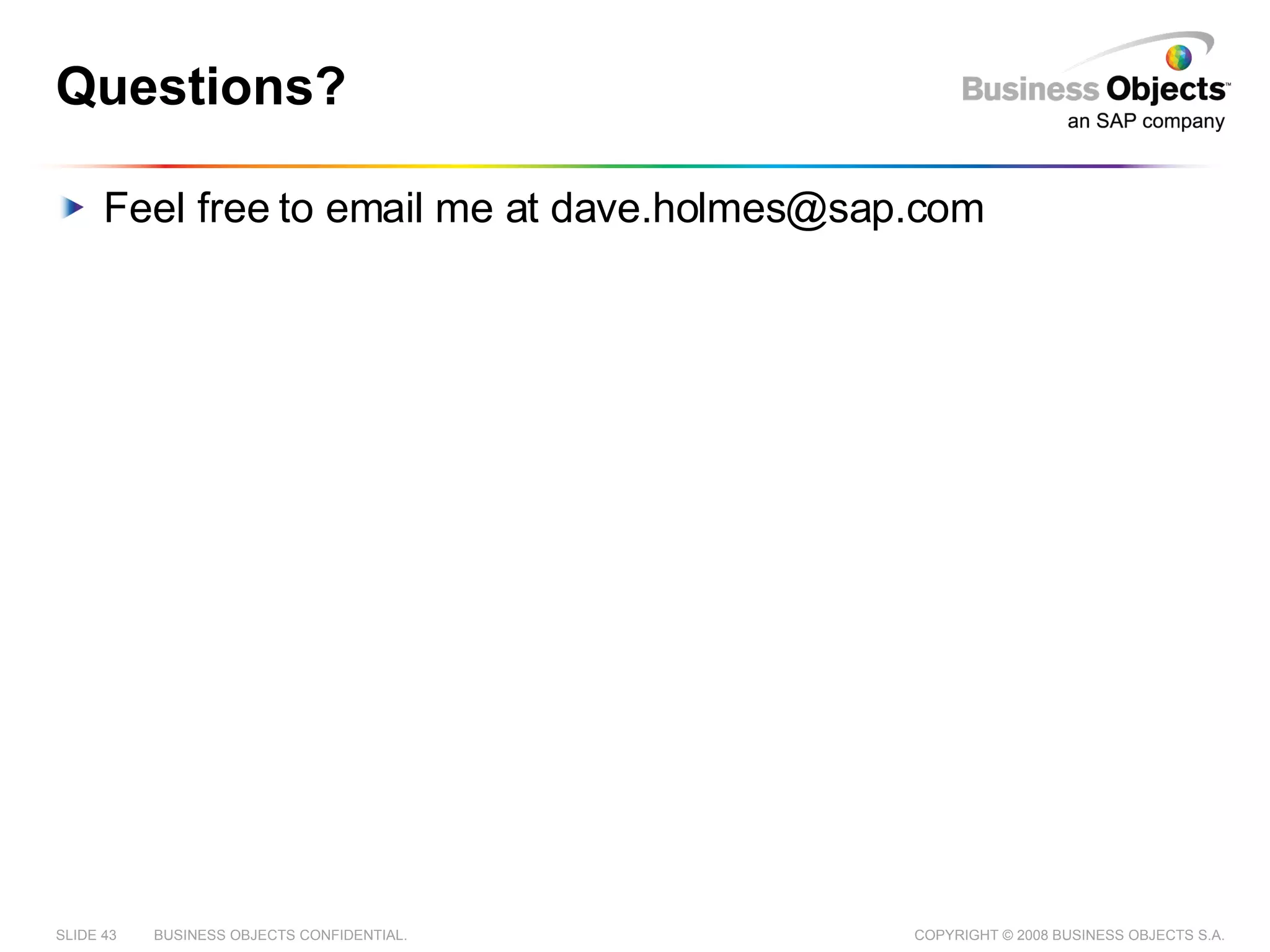 Questions? Feel free to email me at dave.holmes@sap.com 