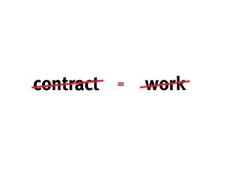 contract   =   work
 
