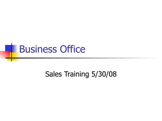 Business Office Sales Training 5/30/08 