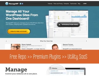 ManageWP



Free You need recurring revenueSaaS
     Repo >> Premium Plugins >> Utility
 