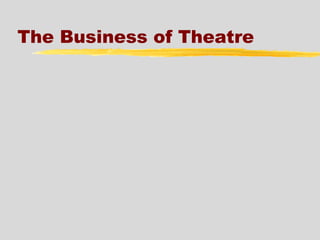 The Business of Theatre

 