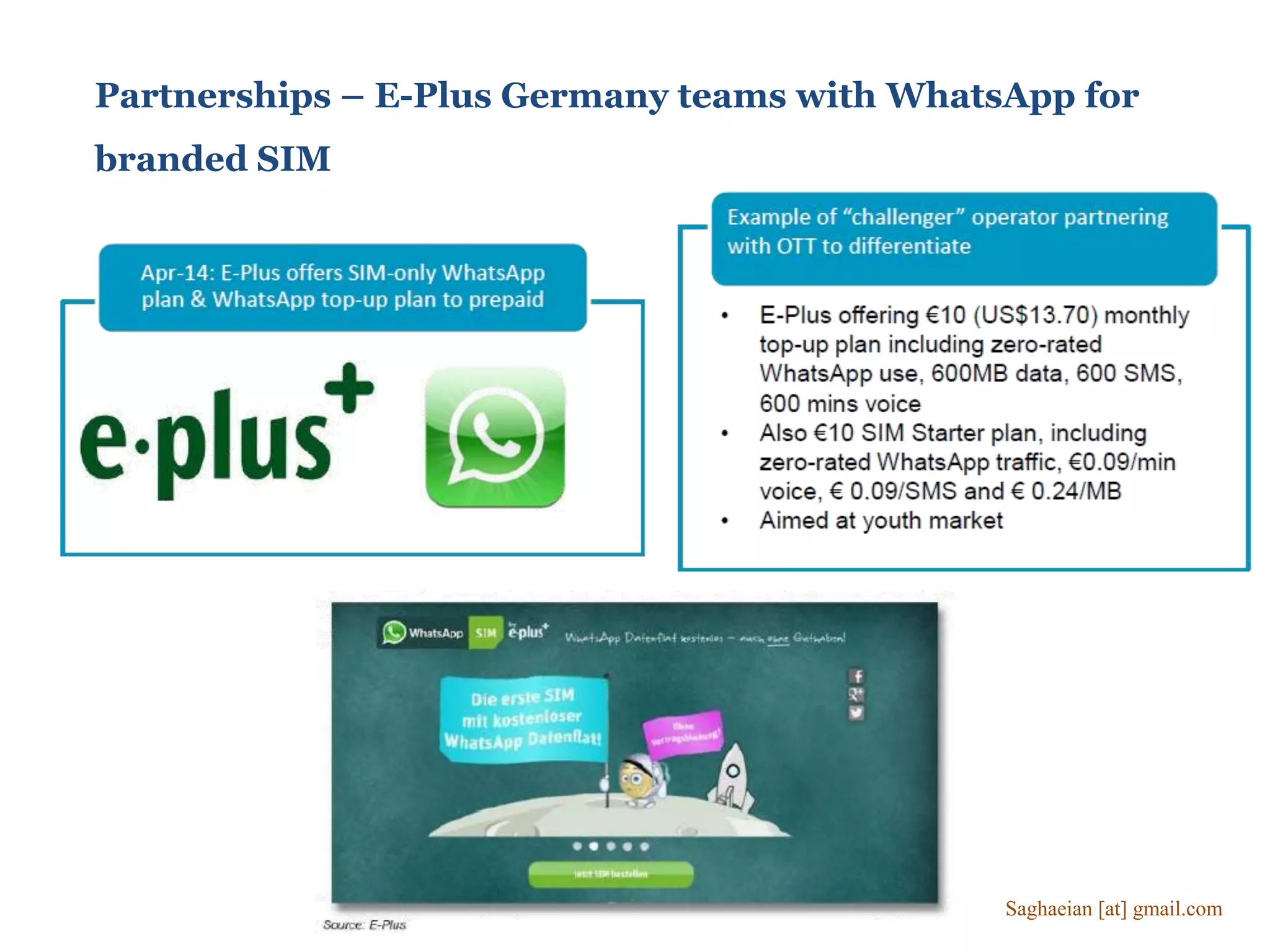 Partnerships – E-Plus Germany teams with WhatsApp for
branded SIM
Saghaeian [at] gmail.com
 