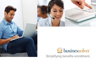 Simplifying benefits enrollment. 