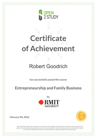 Certificate
of Achievement
Robert Goodrich
has successfully passed the course
Entrepreneurship and Family Business
by
February 9th, 2016
 