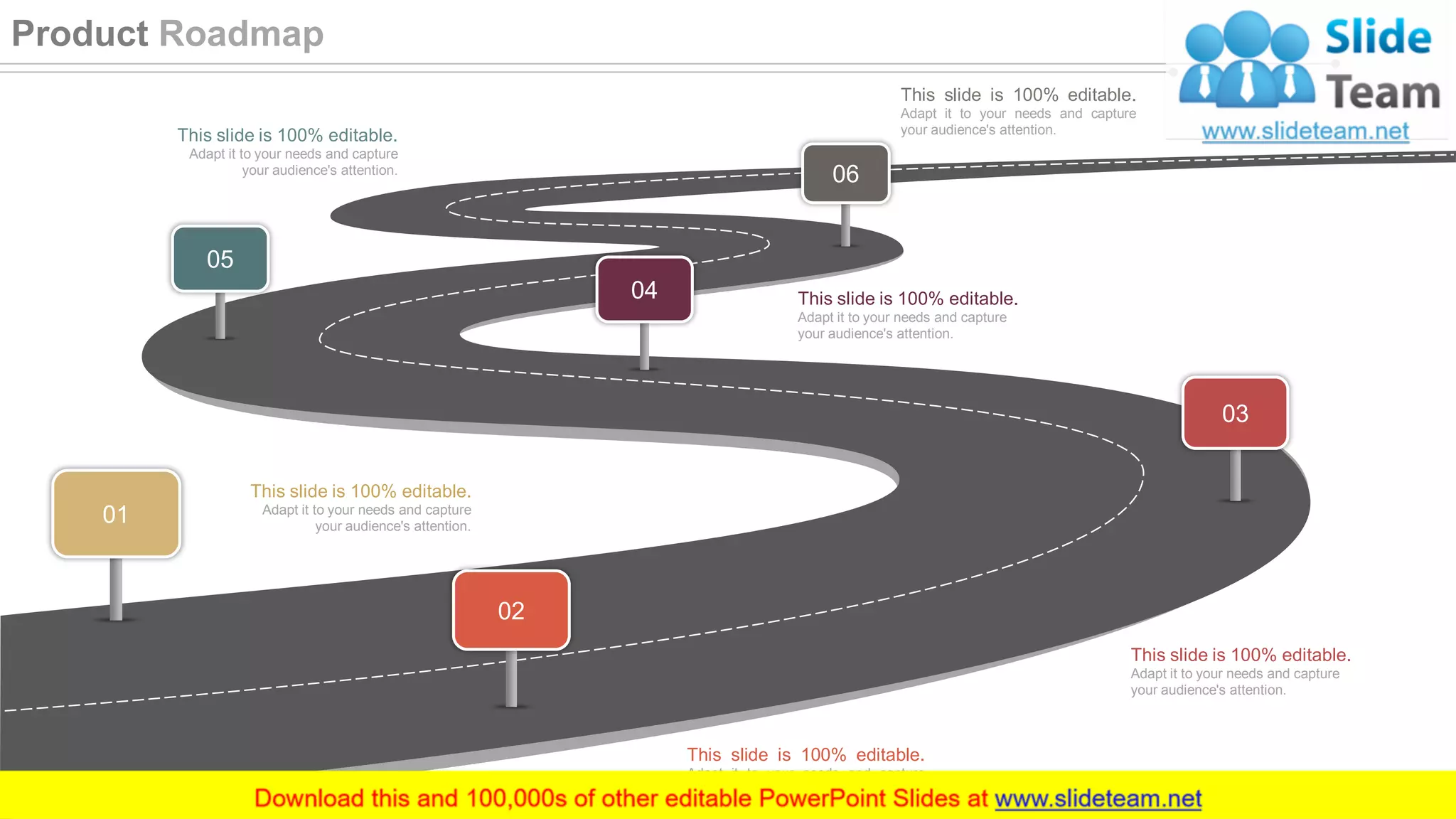01
02
03
04
05
06
This slide is 100% editable.
Adapt it to your needs and capture
your audience's attention.
This slide is 100% editable.
Adapt it to your needs and capture
your audience's attention.
This slide is 100% editable.
Adapt it to your needs and capture
your audience's attention.
This slide is 100% editable.
Adapt it to your needs and capture
your audience's attention.
This slide is 100% editable.
Adapt it to your needs and capture
your audience's attention.
This slide is 100% editable.
Adapt it to your needs and capture
your audience's attention.
46
Product Roadmap
 
