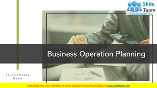 Business Operation Planning
Yo u r C o m p a n y
N a m e
1
 