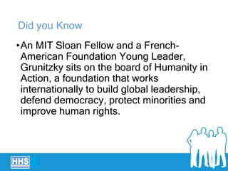 Did you Know
•An MIT Sloan Fellow and a French-
American Foundation Young Leader,
Grunitzky sits on the board of Humanity in
Action, a foundation that works
internationally to build global leadership,
defend democracy, protect minorities and
improve human rights.
 