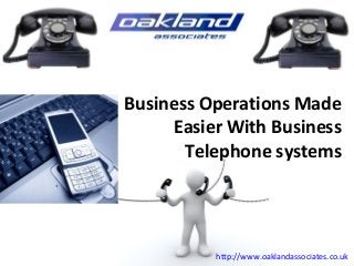 Business Operations Made
Easier With Business
Telephone systems

http://www.oaklandassociates.co.uk

 