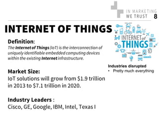 8 
Industries disrupted 
•Pretty much everything  