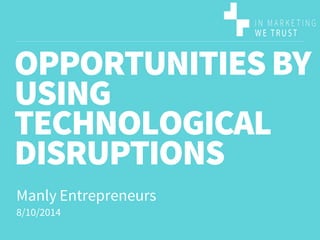 Business opportunities created by upcoming technological disruption