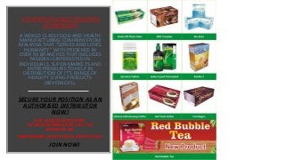 A DISTRIBUTOR BASED BUSINESS
OPPORTUNITY
A WORLD CLASS FOOD AND HEALTH
MANUFACTURING COMPANY FROM
MALAYSIA,THAT “SERVES AND LOVES
HUMANITY” WITH PRESENCE IN
OVER 50 BRANCHES THAT INCLUDES
NIGERIA IS INTERESTED IN
INDIVIDUALS, SUPER-MARKETS AND
ENTREPRENEURS TO HELP IN
DISTRIBUTION OF IT’S RANGE OF
HEALHTY LIVING PRODUCTS
(BEVERAGES).
SECURE YOUR POSITION AS AN
AUTHORISED DISTRIBUTOR
NOW!
FOR YOUR REGISTRATION
DETAILS/INFORMATION CALL THE
MANAGER ON:
08029506888 ,07017343532 ,09097191054
JOIN NOW!
 