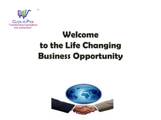 Welcome
to the Life Changing
Business Opportunity
 