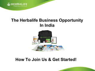 Created by Tomas Laszlo. Some rights reserved: Attribution No Derivatives (CC-BY-ND) 
The Herbalife Business Opportunity In India 
How To Join Us & Get Started!  