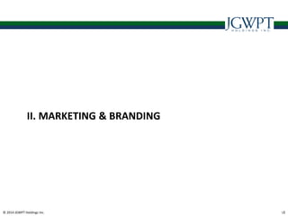 © 2014 JGWPT Holdings Inc. 1010
II. MARKETING & BRANDING
 