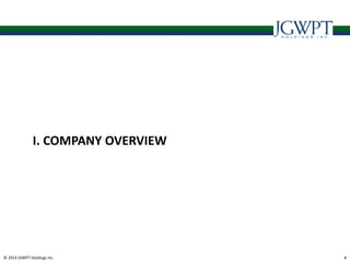 © 2014 JGWPT Holdings Inc. 44
I. COMPANY OVERVIEW
 