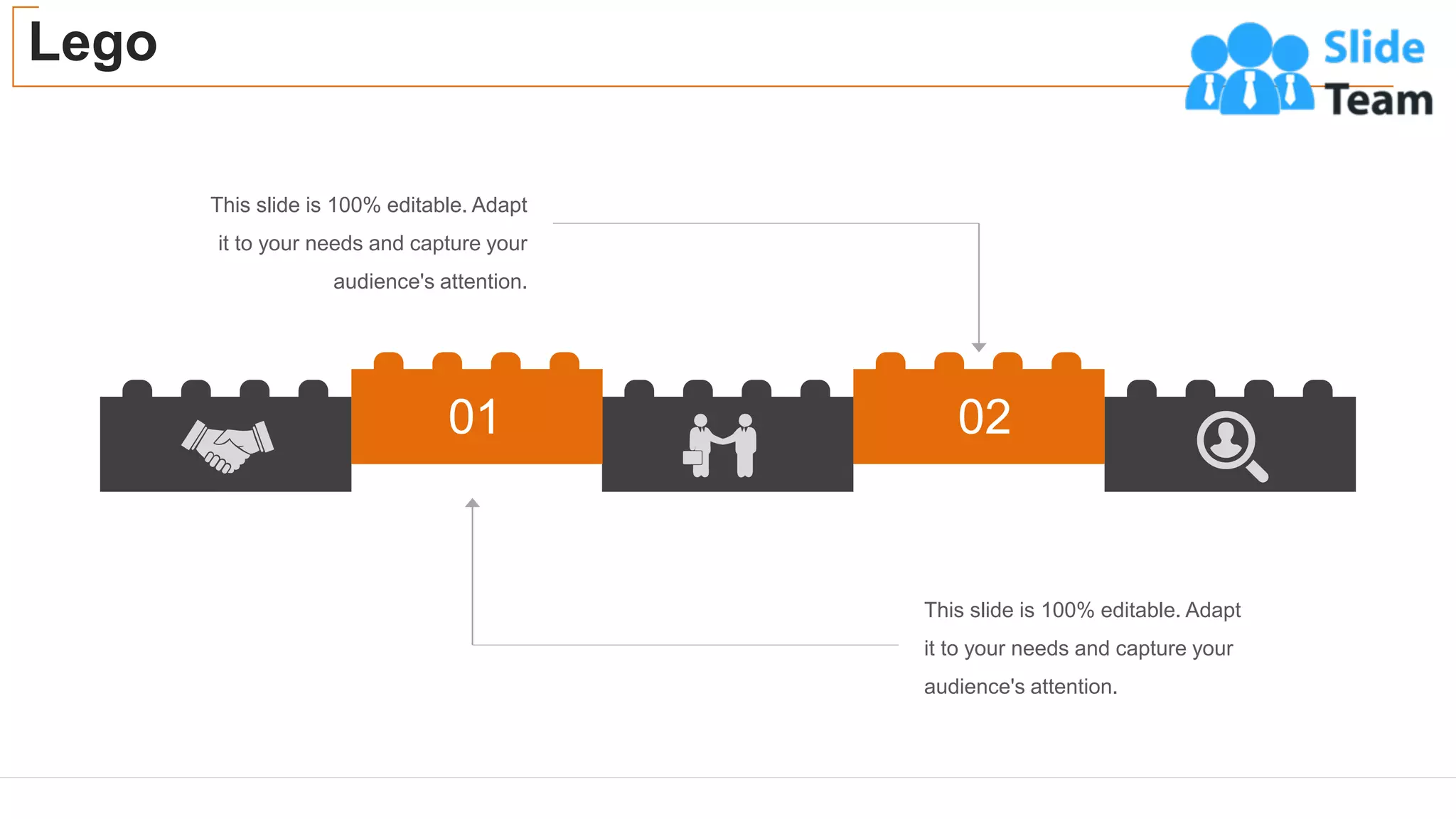 Lego
48
01
This slide is 100% editable. Adapt
it to your needs and capture your
audience's attention.
This slide is 100% editable. Adapt
it to your needs and capture your
audience's attention.
02
 