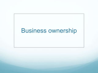 Business ownership
 