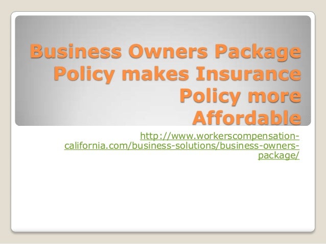Business Owners Package Policy makes Insurance Policy more Affordable