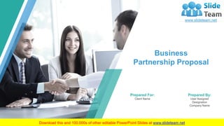 Business
Partnership Proposal
Prepared For:
Client Name
Prepared By:
User Assigned
Designation
Company Name
 