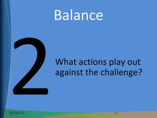 Balance 2 What actions play out against the challenge? 