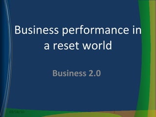 Business performance in a reset world Business 2.0 