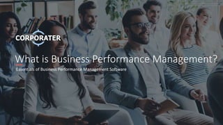 What is Business Performance Management?
Essentials of Business Performance Management Software
 