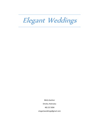 Elegant Weddings
Molly Gardner
Omaha, Nebraska
402.217.3034
elegantweddings@gmail.com
 