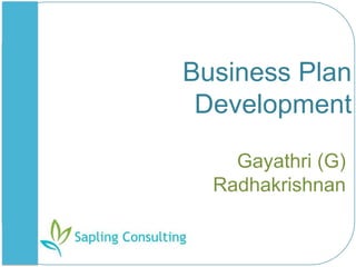 Business Plan Development Gayathri (G) Radhakrishnan 