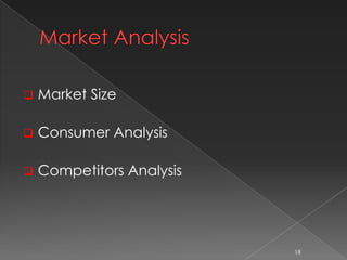  Market Size
 Consumer Analysis
 Competitors Analysis
18
 