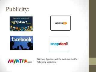 Publicity:

Discount Coupons will be available on the
Following Websites.

 