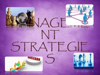 MANAGEME
NT
STRATEGIE
S
 